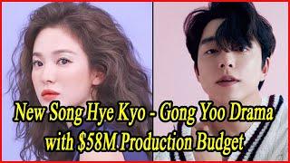 New Song Hye Kyo - Gong Yoo Drama with $58M Production Budget!