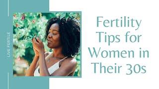 How to Boost Your Fertility in Your 30s | Natural Ways to Improve Your Fertility in Your 30s