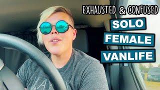 Exhausted & Confused Solo Female Vanlife | Some Days Start To Get A Little Overwhelming