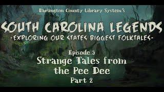 South Carolina Legends- Episode 3- Strange Tales from the Pee Dee- Part 2