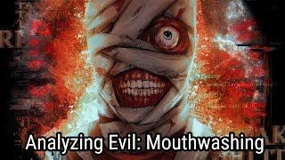 Analyzing Evil: Mouthwashing