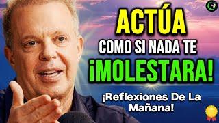 MOTIVACION MATUTINA: ACTÚA COMO SI NADA TE MOLESTARA | Esto es muy PODEROSO JOE DISPENZA