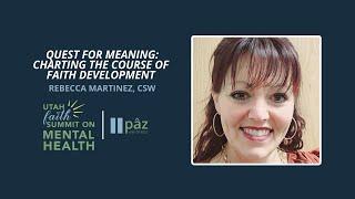 REBECCA MARTINEZ, CSW:  Quest for Meaning: Charting the Course of Faith Development