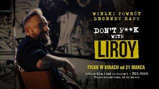 DON'T F**K WITH LIROY - spowiedź legendy rapu tylko w kinach od 21 marca!