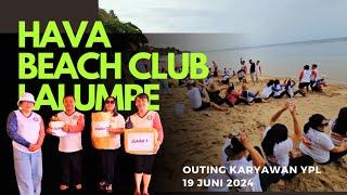 Hava Beach Club Lalumpe Outing Karyawan YPL