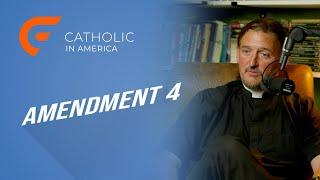 Amendment 4 // Catholic in America