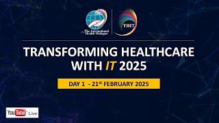 Day - 1 : Transforming Healthcare with IT (THIT 2025) Conference
