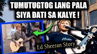 Alamin Ang Nakakainspire na Kwento ni ED SHEERAN! (From HOMELESS To GRAMMY)