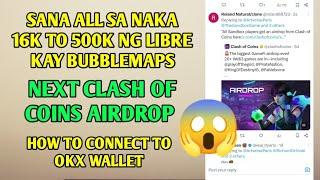 Sana all sa naka 16k to 500k ng libre kay Bubblemaps airdrop | Next clash of coins gamit OKX WALLET