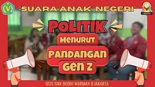 SAN : Suara Anak Negeri #2 Politik menurut pandangan Gen Z