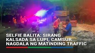 Selfie Patrol: Sirang kalsada sa Lupi, nagdala ng matinding traffic