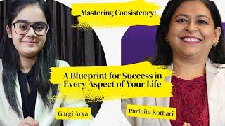 Mastering Consistency : A Blueprint For Success In Your Life | Gargi Arya