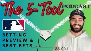 MLB Picks & Predictions - Friday, July 21 - Episode 57: The 5-Tool Podcast