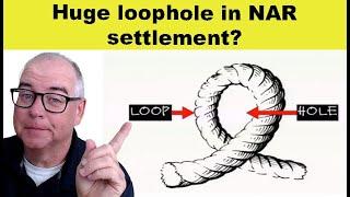 I read the 108 page proposed NAR settlement and found a HUGE LOOPHOLE