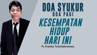 Renungan Harian Kristen Hari Ini, Kesempatan Hidup Hari Ini, Lagu Rohani Menjadi Berkat