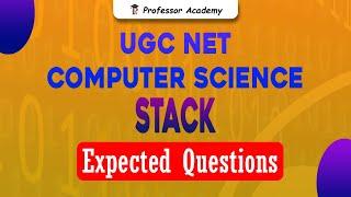 UGC NET Computer Science | Stack | Expected Questions | Professor Academy