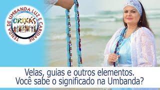 Velas, guias e outros elementos. Você sabe o significado na Umbanda? - TULC - Mãe Renata