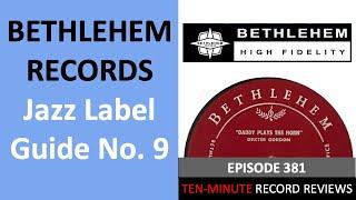 Guide to Bethlehem Records (Jazz Label Guide No. 9; Episode 381)