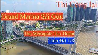 Grand Marina Sài Gòn, The Metropole Thủ Thiêm Tiến Độ Mới Nhất Dự Án