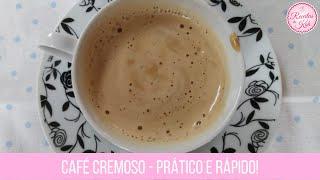 CAFÉ CREMOSO - FÁCIL E RÁPIDO  | Receitas Práticas da Kah. 