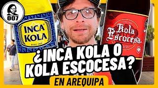 AREQUIPA: ¿INCA KOLA O KOLA ESCOCESA? | PRUEBO KOLA ESCOCESA POR PRIMERA VEZ