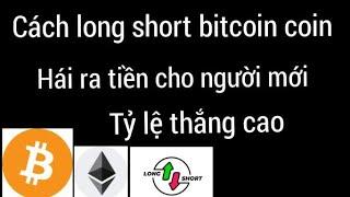 Phương pháp long short Bitcoin coin tỷ lệ thắng cao cho người mới