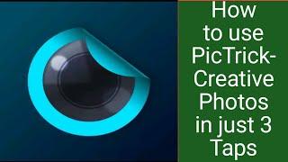 How to use PicTrick-Creative Photos in just 3 Taps