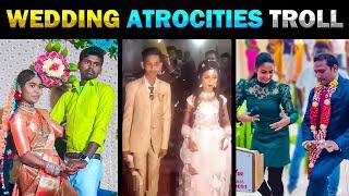 Marriage கொடுமைகள் Viral Wedding Atrocities Troll  - Today trending