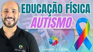 EDUCAÇÃO FÍSICA e AUTISMO: estratégias possíveis!