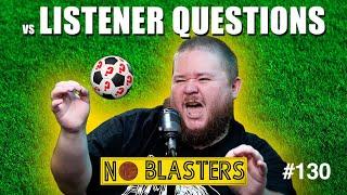 No Blasters #130. Vs Listener Questions