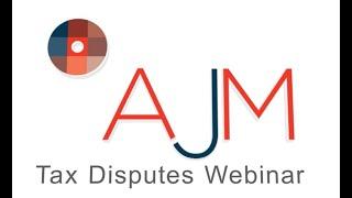 AJM Tax Disputes Webinar