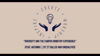 "Diversity and Campus Ministry (feat. Autumn)" | Called and Unqualified