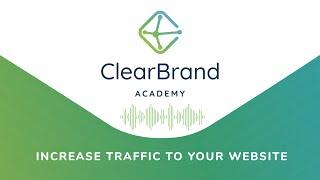 SEO Basics: Increase Traffic To Your Website  - ClearBrand Academy Podcast