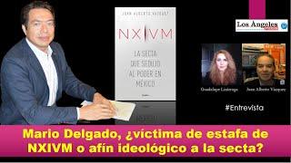 MARIO DELGADO, ¿víctima de estafa de NXIVM o afín ideológico a la secta?