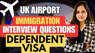 [NEW] UK AIRPORT Immigration Interview Questions | MUST for Dependent and Work VISA