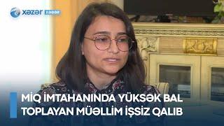 MİQ imtahanında yüksək bal toplayan müəllim işsiz qalıb