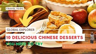 10 Delicious Chinese Desserts You Need to Try | Global Explorer