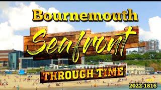 Bournemouth Seafront Through Time (1816-2022)