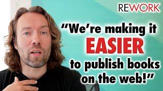 Our product makes publishing a book online simple - REWORK podcast