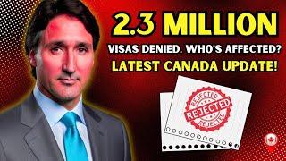 Canada Just Denied 2.3 Million Visas! Who's Affected & What's Next - Canada Immigration