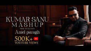 Kumar Sanu Mashup - Aniel Paragh || Prod. By Slctbts [official video]