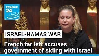 Left-wing party France unbowed accuses government of siding with Israel • FRANCE 24 English