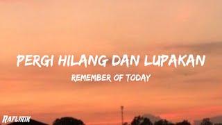 Pergi Hilang Dan Lupakan - Remember Of Today (Cover lirik)