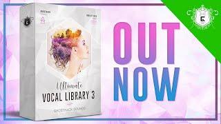 OUT NOW! Ultimate Vocal Library 3 - Our BEST Vocal Samples To Date