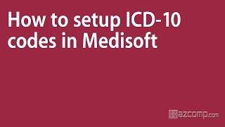 How To Setup ICD 10 Codes in Medisoft