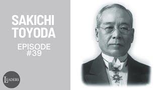 EPISODE 39: SAKICHI TOYODA