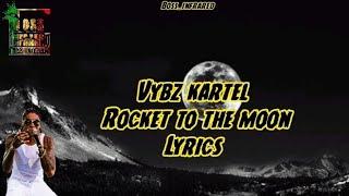 Vybz Kartel - Rocket To The Moon Lyrics