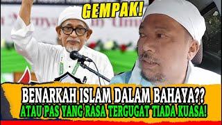 [Viral] BENARKAH ISLAM DALAM BAHAYA?? ATAU PAS YANG RASA TERGUGAT TIADA KUASA!