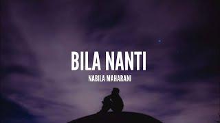 [1 Jam Lirik]  Nabila Maharani - Bila Nanti (Lirik)