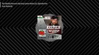 Fly Fidelity Presents Hip Hop Cymru Wales (S1, Episode Five Feat. Keltech)